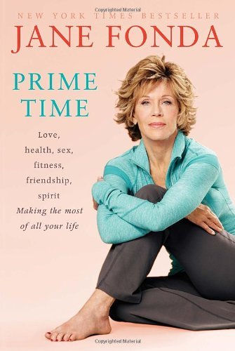 Cover for Jane Fonda · Prime Time: Love, Health, Sex, Fitness, Friendship, Spirit; Making the Most of All of Your Life (Paperback Book) (2012)
