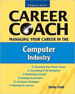 Cover for Shelly Field · Managing Your Career in the Computer Industry - Ferguson Career Coach (Hardcover Book) (2009)