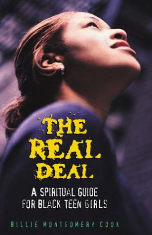 Cover for Billie Montgomery Cook · The Real Deal: a Spiritual Guide for Black Teen Girls (Paperback Book) (2004)