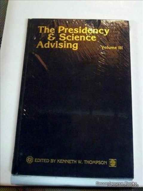 The Presidency and Science Advising - The Presidency and Science Advising Series - Kenneth W. Thompson - Książki - University Press of America - 9780819164582 - 21 lipca 1987