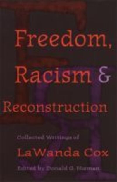 Cover for Freedom, Racism, and Reconstruction: Collected Writings of LaWanda Cox (Paperback Book) (2016)