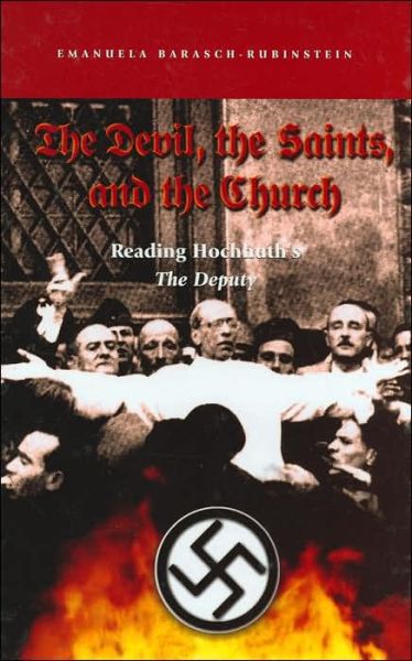 Cover for Emanuela Barasch-Rubinstein · The Devil, the Saints, and the Church: Reading Hochhuth's The Deputy (Hardcover Book) (2003)