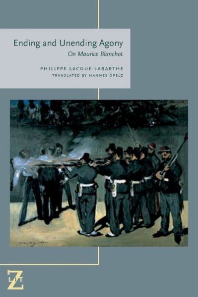 Cover for Philippe Lacoue-Labarthe · Ending and Unending Agony: On Maurice Blanchot - Lit Z (Paperback Book) (2015)