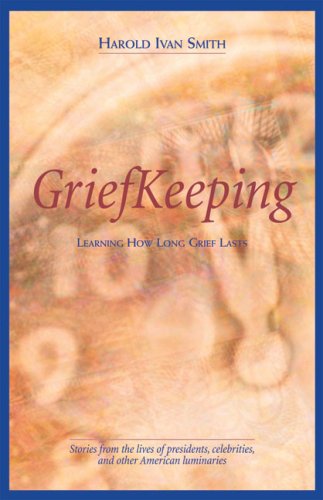 Cover for Harold Ivan Smith · Grief Keeping: Learning How Long Grief Takes (Paperback Book) (2004)