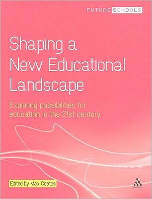 Cover for Max Coates · Shaping a New Educational Landscape: Exploring possibilities for education in the 21st century - Future Schools (Paperback Book) (2010)