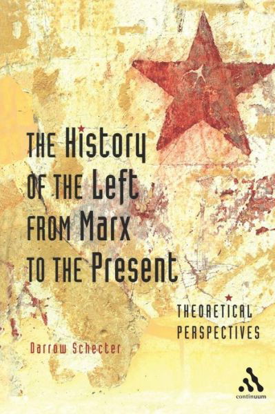 Cover for Darrow Schecter · The History of the Left from Marx to the Present: Theoretical Perspectives (Taschenbuch) (2007)