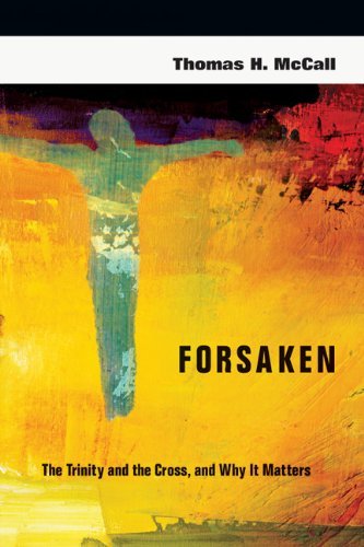 Forsaken: The Trinity and the Cross, and Why It Matters - No Series Linked - McCall Thomas H McCall - Böcker - InterVarsity Press - 9780830839582 - 16 mars 2012