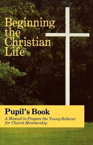 Beginning the Christian Life / Pupil - Krabill Russel - Bücher - Herald Pr - 9780836134582 - 8. Januar 1988