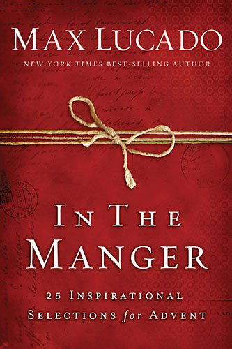 Cover for Max Lucado · In the Manger: 25 Inspirational Selections for Advent (Hardcover Book) (2014)