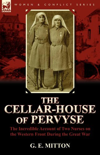 Cover for G E Mitton · The Cellar-House of Pervyse: The Incredible Account of Two Nurses on the Western Front During the Great War (Paperback Bog) (2011)