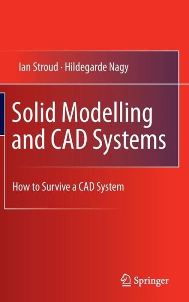 Cover for Ian Stroud · Solid Modelling and CAD Systems: How to Survive a CAD System (Inbunden Bok) (2011)