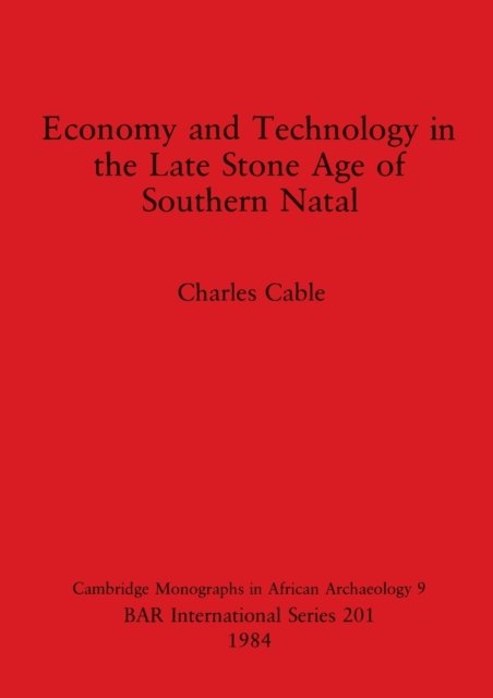 Cover for Charles Cable · Economy and Technology in the Late Stone Age of Southern Natal (Taschenbuch) (1984)