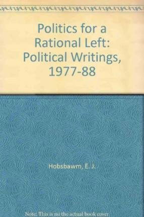 Cover for Eric Hobsbawm · Politics for a Rational Left: Political Writing 1977-1988 (Taschenbuch) (1989)