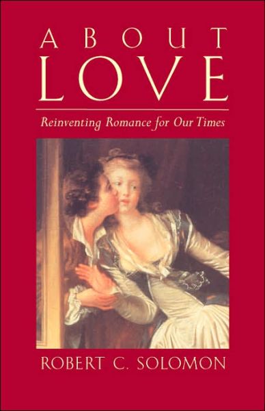 Cover for Robert C. Solomon · About Love: Reinventing Romance for our Times (Hardcover Book) (2006)