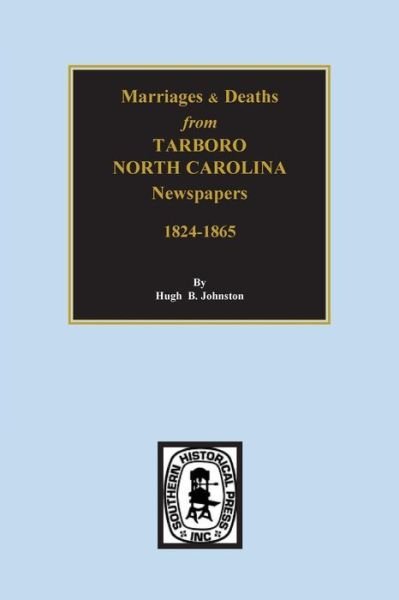 Cover for Hugh Buckner Johnston · Death &amp; Marriages from Tarboro, North Carolina Newspapers, 18241-1865 (Paperback Book) (2015)