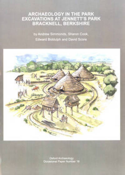 Cover for Andrew Simmonds · Archaeology in the Park: Excavations at Jennett's Park Bracknell, Berkshire (Oxford Archaeology Occasional Paper) (Paperback Book) (2010)