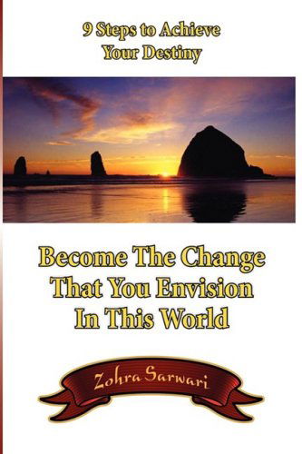 9 Steps To Achieve Your Destiny - Zohra Sarwari - Books - Eman Publishing - 9780982312582 - April 8, 2009