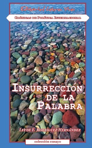 Cover for Leyde E Rodriguez Hernandez · Insurreccion De La Palabra: Cronicas De Politica Internacional (Paperback Bog) [Spanish, 1 edition] (2013)