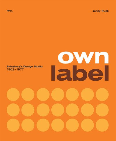 Cover for Jonny Trunk · Own Label: Sainsbury’s Design Studio: 1962 - 1977 (Paperback Bog) (2019)