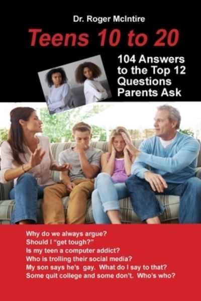 Cover for Roger W McIntire · Teens 10 to 20 : 104 Answers to the Top 12 Questions Parents Ask (Pocketbok) (2020)