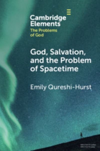 Cover for Qureshi-Hurst, Emily (University of Oxford) · God, Salvation, and the Problem of Spacetime - Elements in the Problems of God (Paperback Bog) (2022)