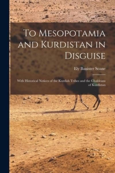 Cover for Ely Banister 1881-1923 Soane · To Mesopotamia and Kurdistan in Disguise (Paperback Bog) (2021)