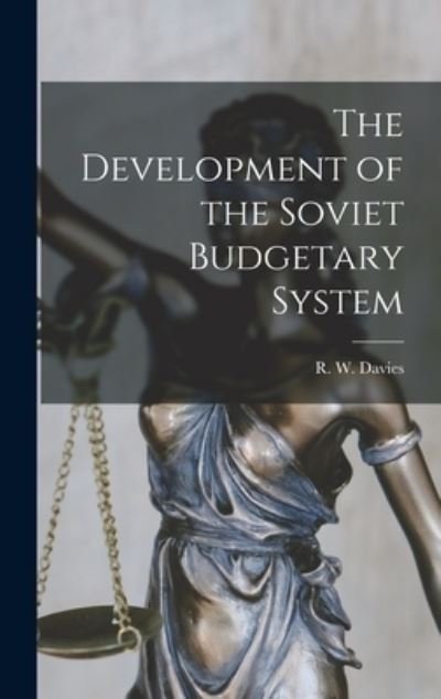 Cover for R W (Robert William) 1925- Davies · The Development of the Soviet Budgetary System (Innbunden bok) (2021)