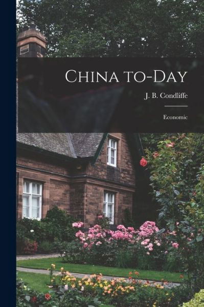 Cover for J B (John Bell) 1891-1981 Condliffe · China To-day (Paperback Book) (2021)