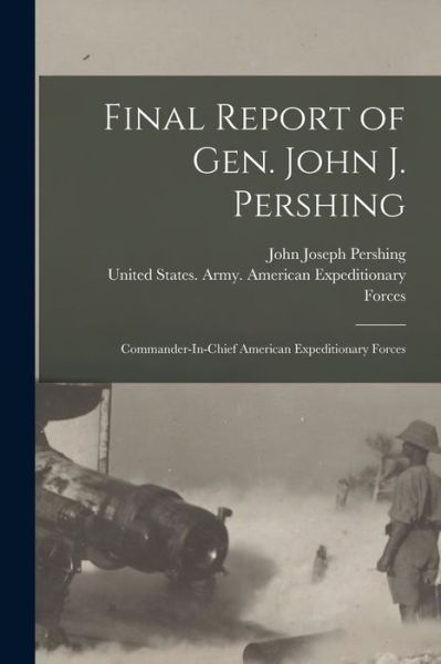 Cover for John Joseph Pershing · Final Report of Gen. John J. Pershing (Book) (2022)