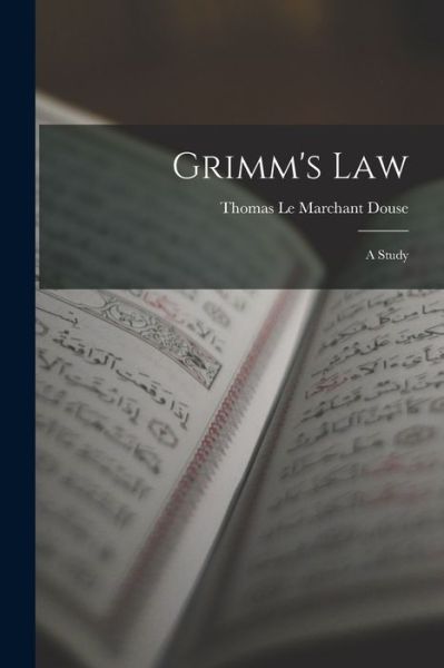 Cover for Thomas Le Marchant Douse · Grimm's Law (Book) (2022)