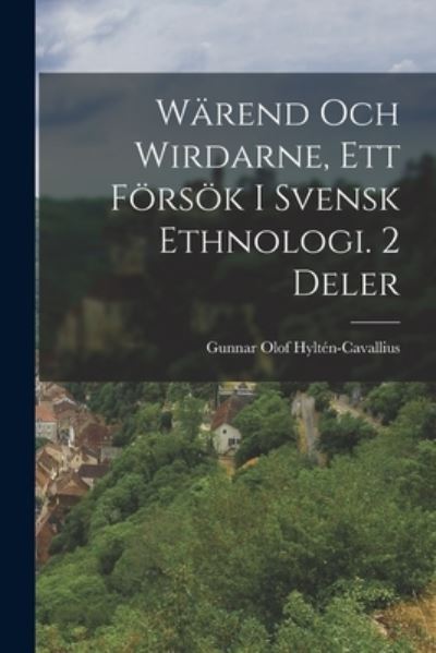 Cover for Gunnar Olof Hyltén-Cavallius · Wärend Och Wirdarne, Ett Försök I Svensk Ethnologi. 2 Deler (Book) (2022)