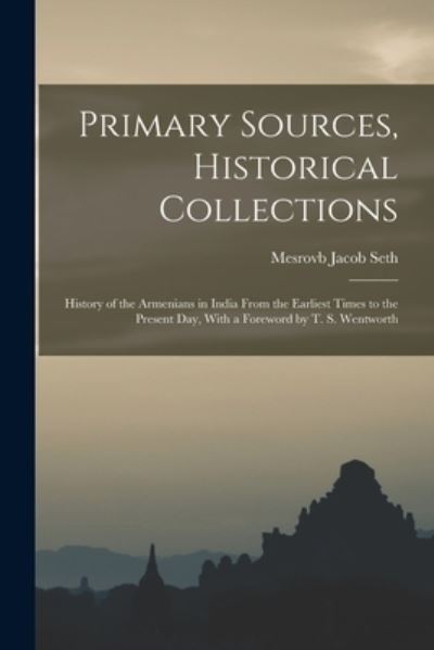 Cover for Mesrovb Jacob Seth · Primary Sources, Historical Collections (Book) (2022)