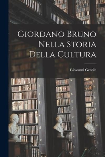 Cover for Giovanni Gentile · Giordano Bruno Nella Storia Della Cultura (Buch) (2022)