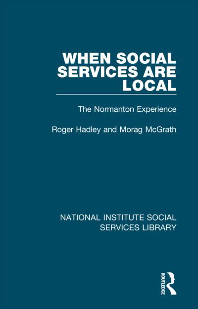 When Social Services are Local: The Normanton Experience - National Institute Social Services Library - Roger Hadley - Libros - Taylor & Francis Ltd - 9781032054582 - 8 de noviembre de 2021