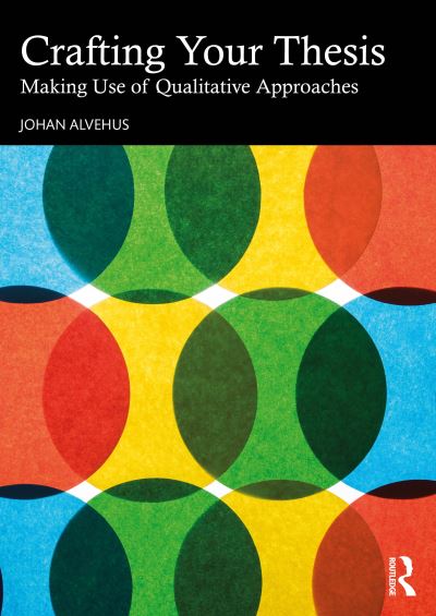 Cover for Johan Alvehus · Crafting Your Thesis: Making Use of Qualitative Approaches (Paperback Book) (2024)