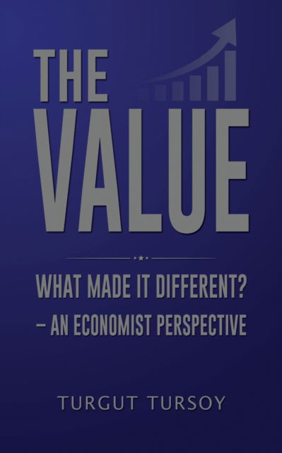 Cover for Turgut Tursoy · The Value: What Made It Different? – An Economist Perspective (Paperback Bog) (2024)