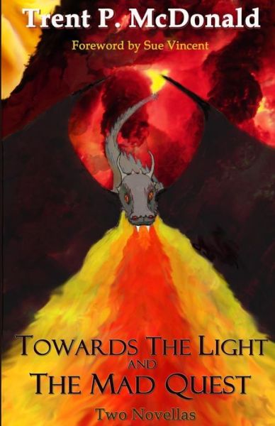 Cover for Trent P McDonald · Towards the Light and The Mad Quest (Paperback Book) (2019)