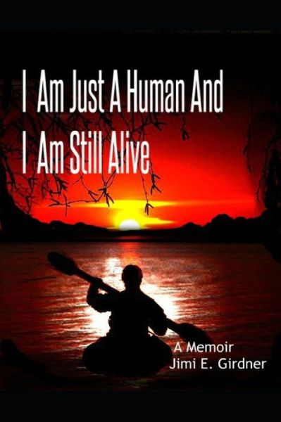 Jimi E Girdner · I am Just A Human And I am Still Alive (Paperback Book) (2019)