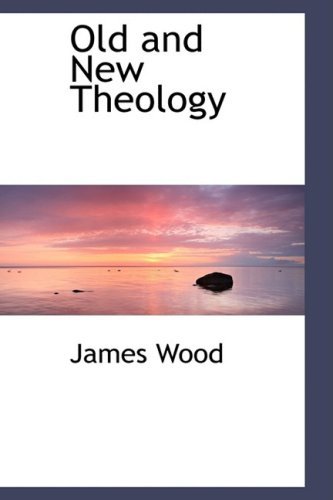 Cover for James Wood · Old and New Theology (Paperback Book) (2009)