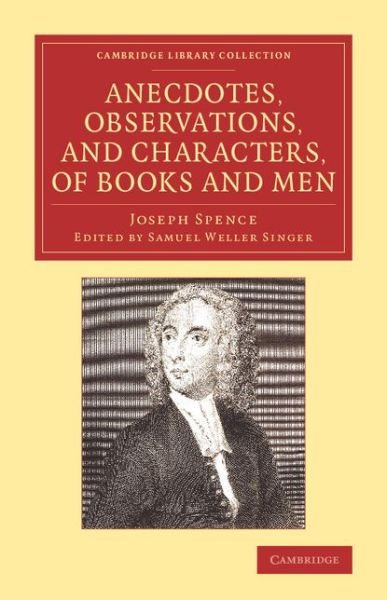 Cover for Joseph Spence · Anecdotes, Observations, and Characters, of Books and Men: Collected from the Conversation of Mr Pope, and Other Eminent Persons of his Time - Cambridge Library Collection - Literary  Studies (Paperback Bog) (2015)