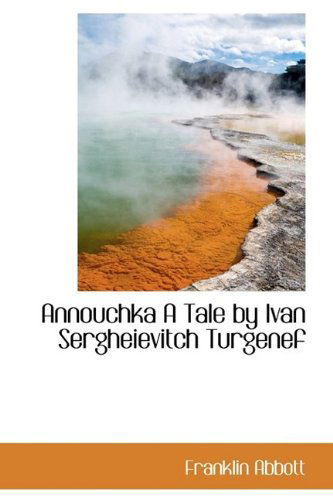 Cover for Franklin Abbott · Annouchka a Tale by Ivan Sergheievitch Turgenef (Hardcover Book) (2009)