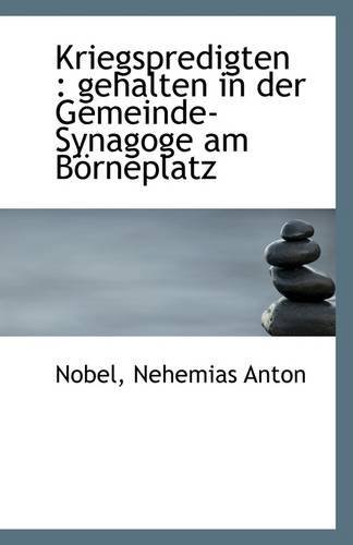 Cover for Nobel Nehemias Anton · Kriegspredigten: Gehalten in Der Gemeinde-synagoge Am Börneplatz (Paperback Bog) (2009)