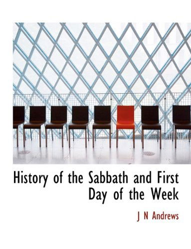 Cover for J N Andrews · History of the Sabbath and First Day of the Week (Taschenbuch) (2010)