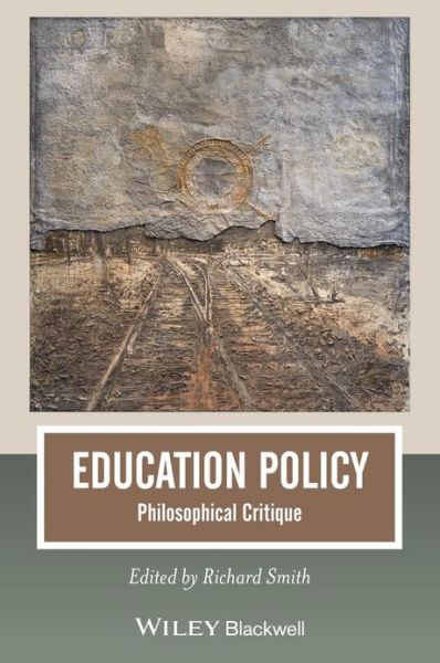 Cover for R Smith · Education Policy: Philosophical Critique - Journal of Philosophy of Education (Paperback Bog) (2013)