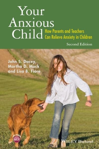 Cover for Dacey, John S. (Boston College) · Your Anxious Child: How Parents and Teachers Can Relieve Anxiety in Children (Innbunden bok) (2016)