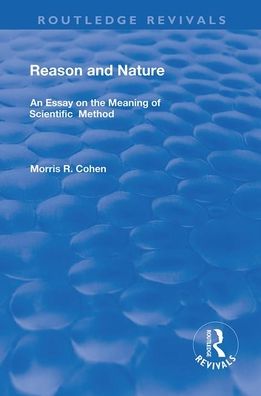 Cover for Morris R. Cohen · Reason and Nature: An Essay on the Meaning of Scientific Method - Routledge Revivals (Paperback Book) (2020)