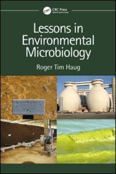Cover for Haug, Roger Tim (Consultant,Torrance, California, USA; Loyola Marymount University-Emeritus) · Lessons in Environmental Microbiology (Hardcover Book) (2019)
