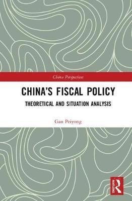 Cover for Gao Peiyong · China’s Fiscal Policy: Theoretical and Situation Analysis - China Perspectives (Hardcover Book) (2018)
