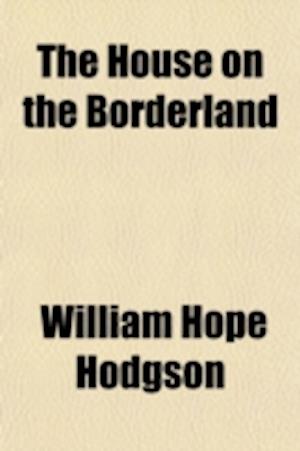 Cover for Hodgson · The House on the Borderland (Book)