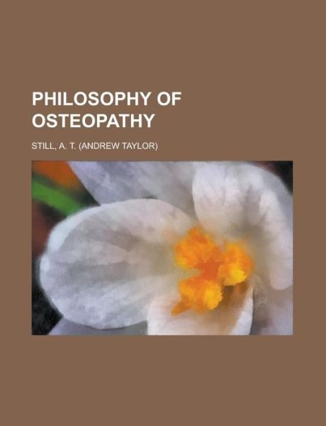 Philosophy of Osteopathy - Still - Bøker -  - 9781153793582 - 